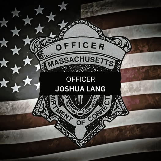 Joshua “Josh” Lang Massachusetts Obituary, Death Correction Officer Joshua ‘Josh’ Lang Has Died